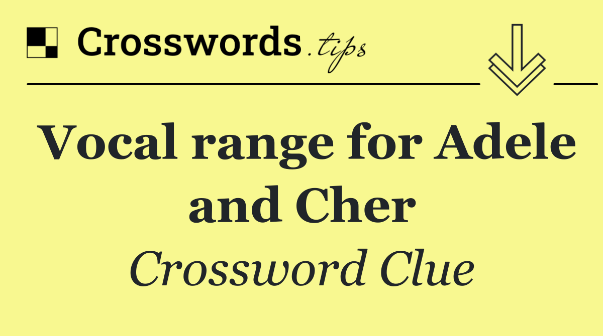 Vocal range for Adele and Cher