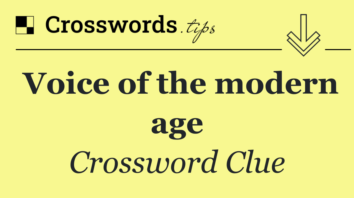 Voice of the modern age