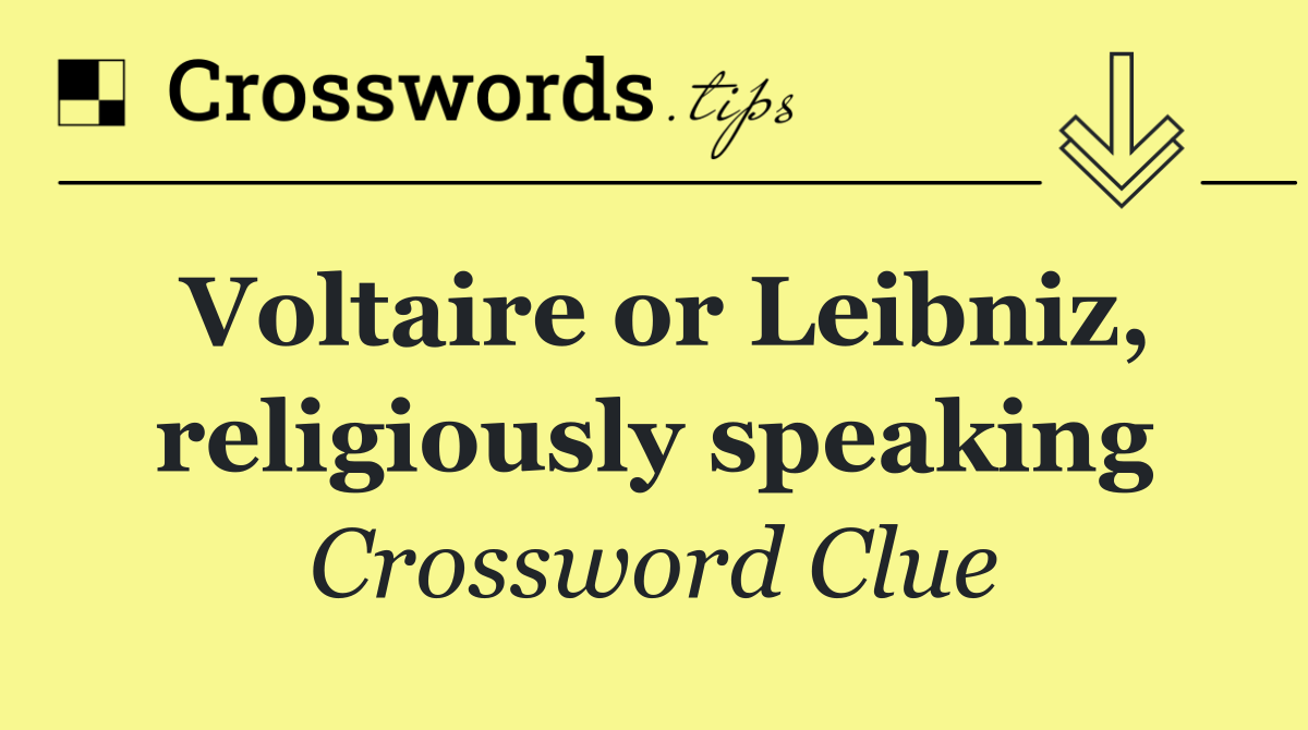 Voltaire or Leibniz, religiously speaking