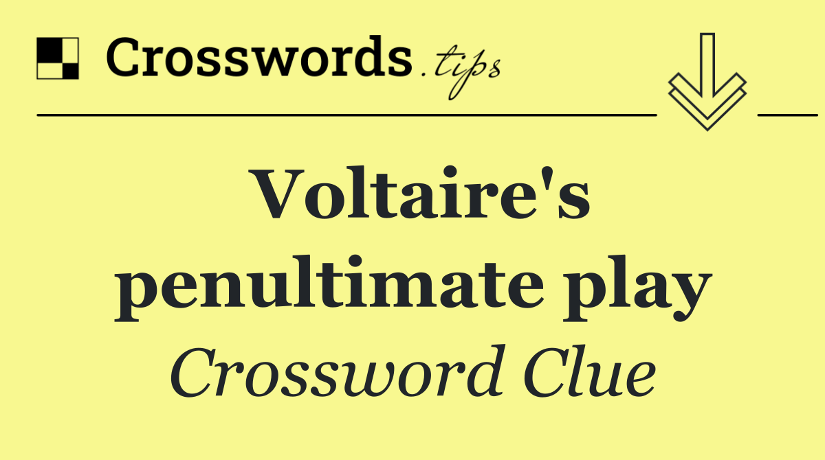 Voltaire's penultimate play