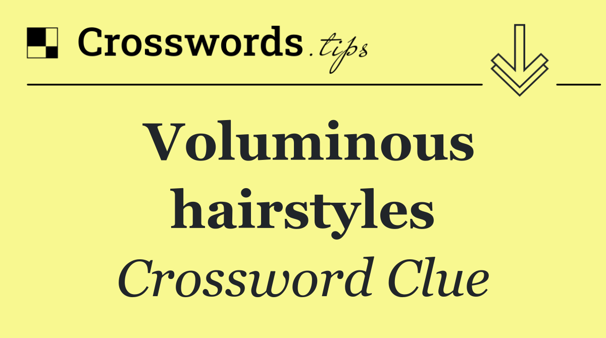 Voluminous hairstyles