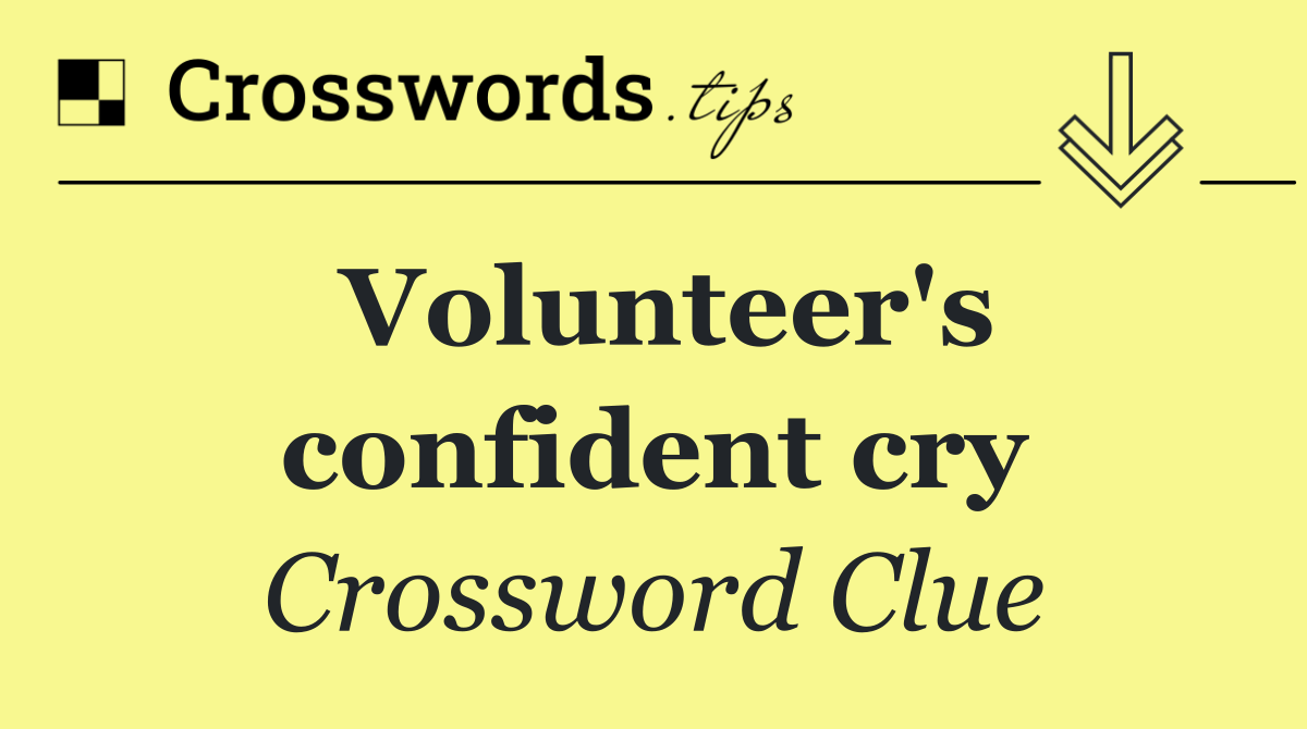 Volunteer's confident cry