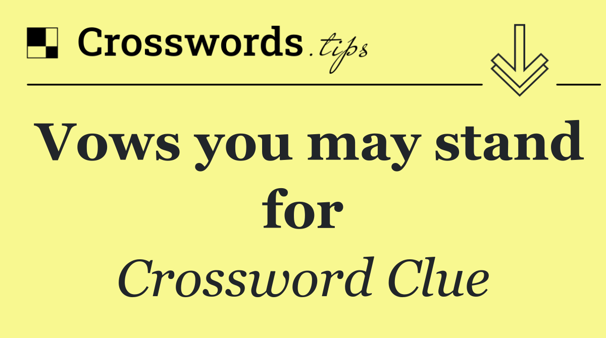 Vows you may stand for