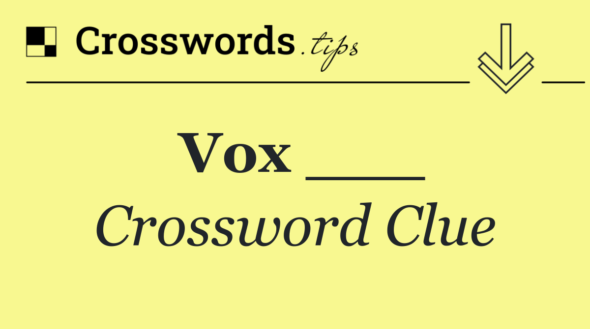 Vox ___