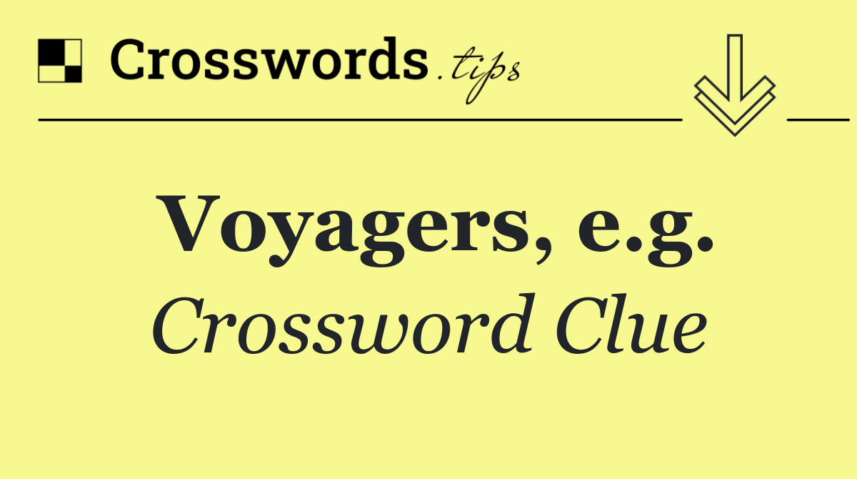 Voyagers, e.g.