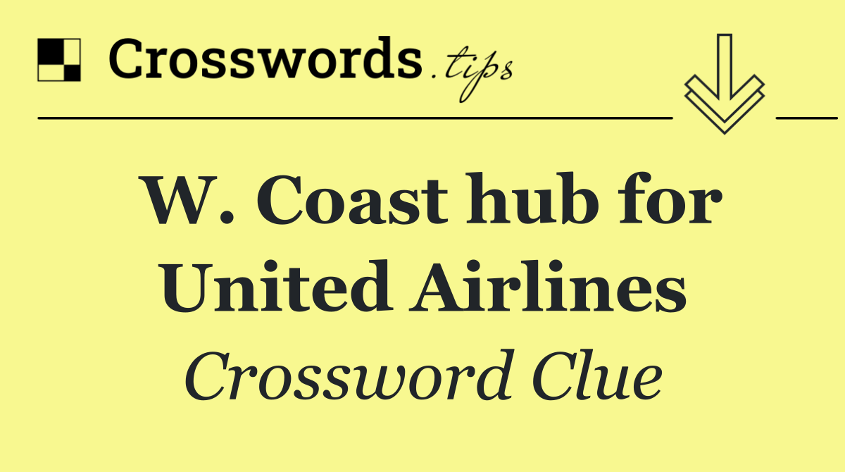 W. Coast hub for United Airlines