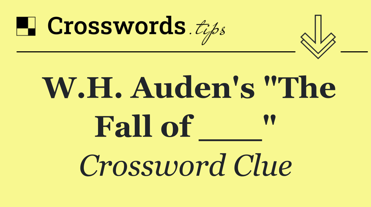 W.H. Auden's "The Fall of ___"