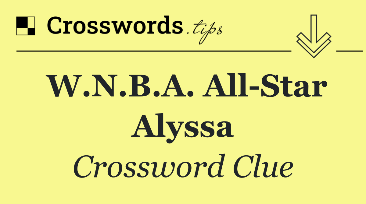 W.N.B.A. All Star Alyssa