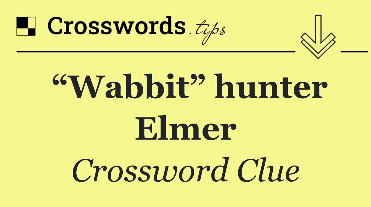 “Wabbit” hunter Elmer