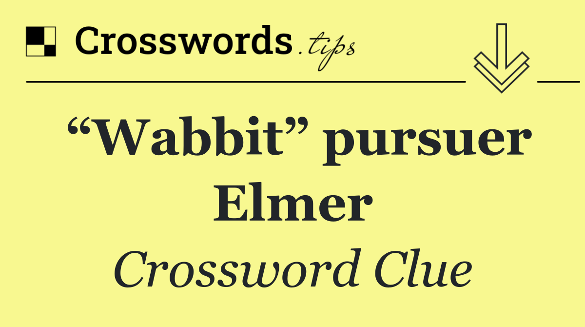 “Wabbit” pursuer Elmer