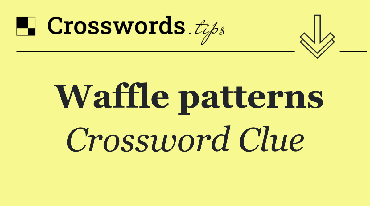 Waffle patterns