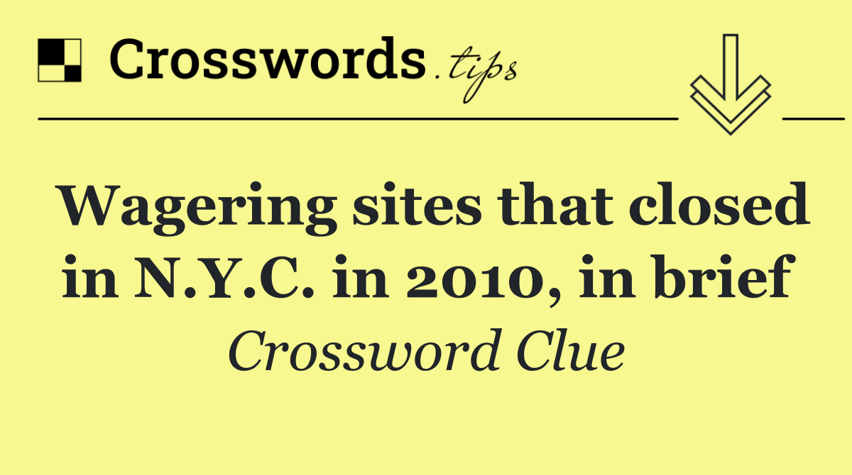 Wagering sites that closed in N.Y.C. in 2010, in brief
