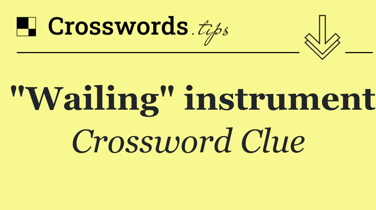 "Wailing" instrument