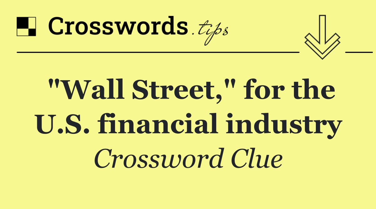 "Wall Street," for the U.S. financial industry