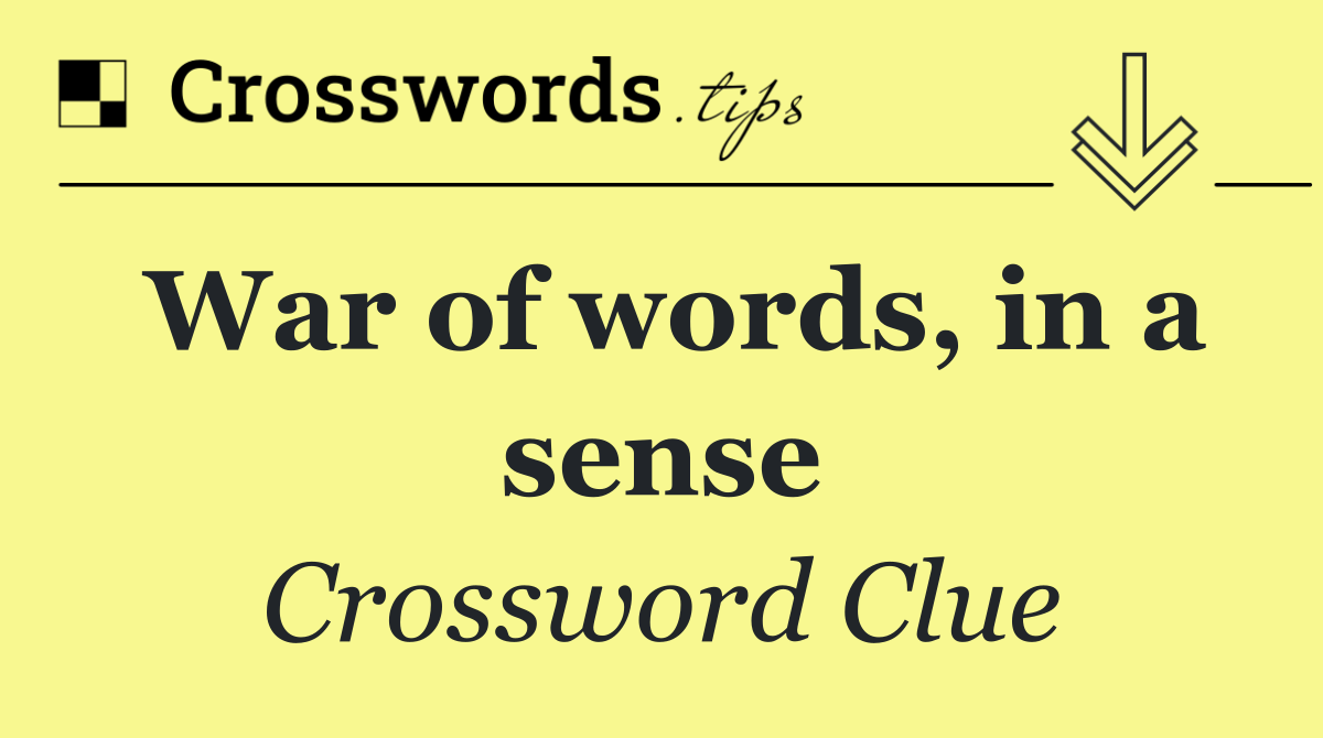 War of words, in a sense