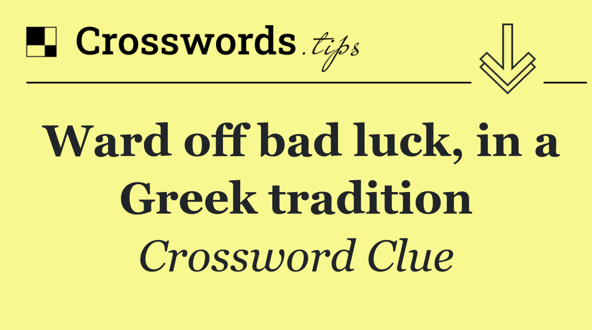 Ward off bad luck, in a Greek tradition