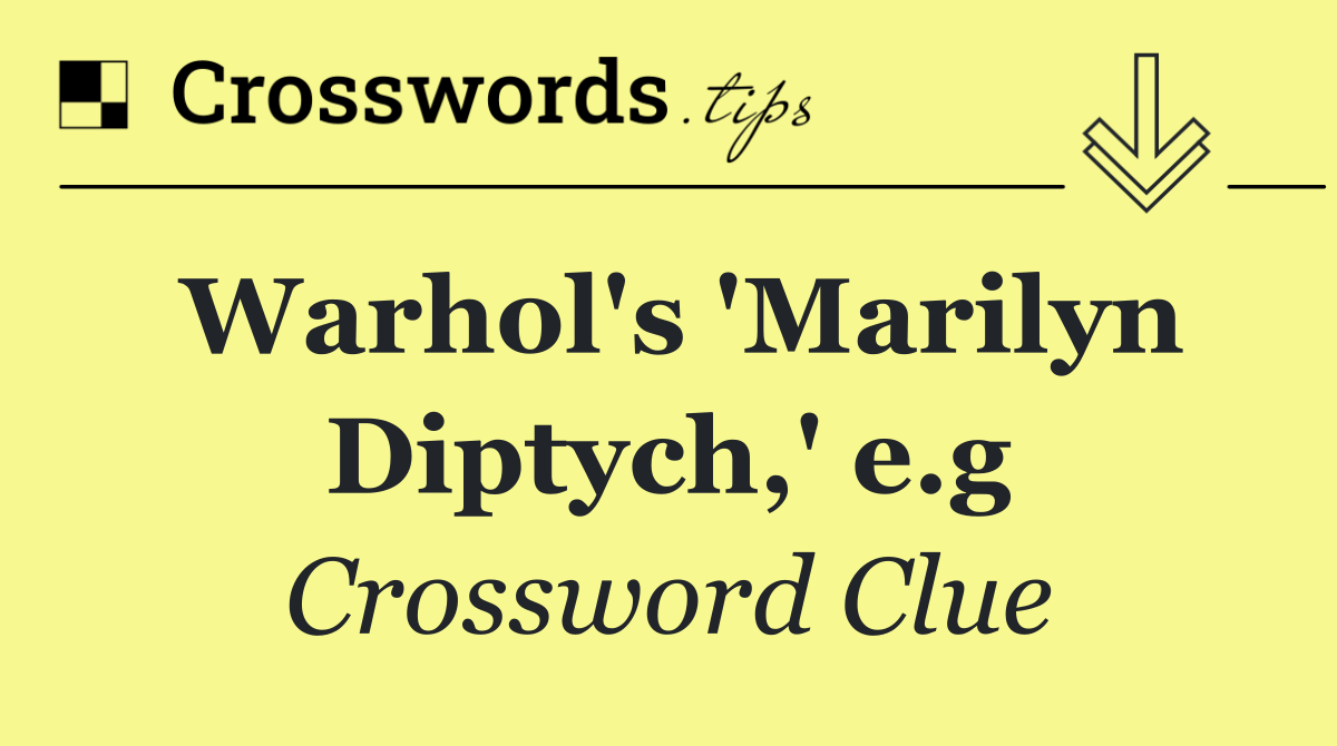 Warhol's 'Marilyn Diptych,' e.g