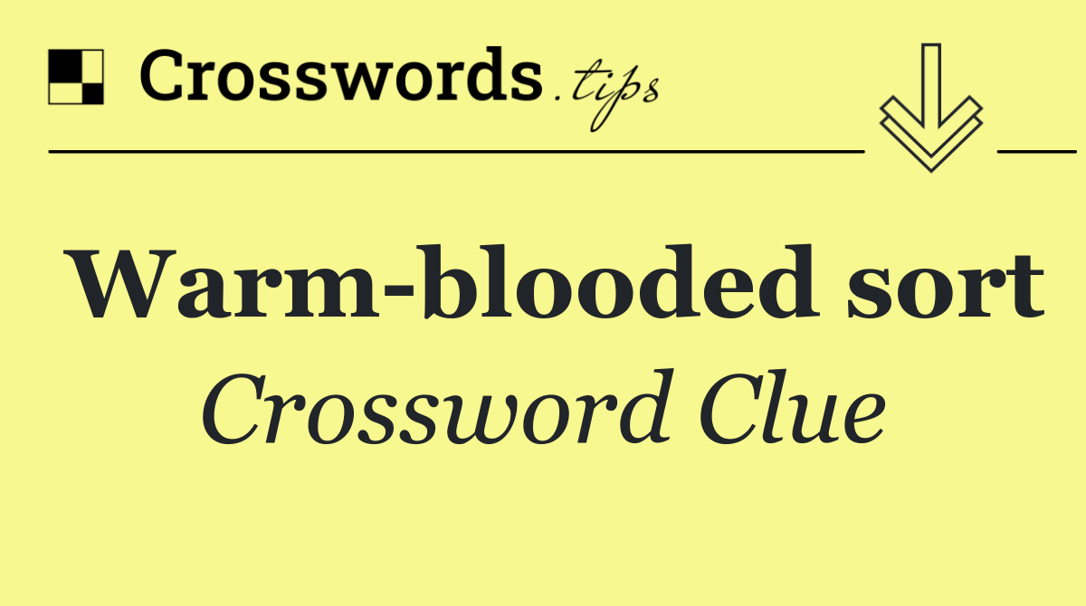 Warm blooded sort