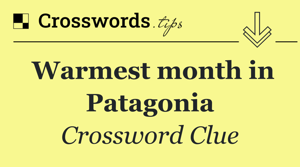 Warmest month in Patagonia