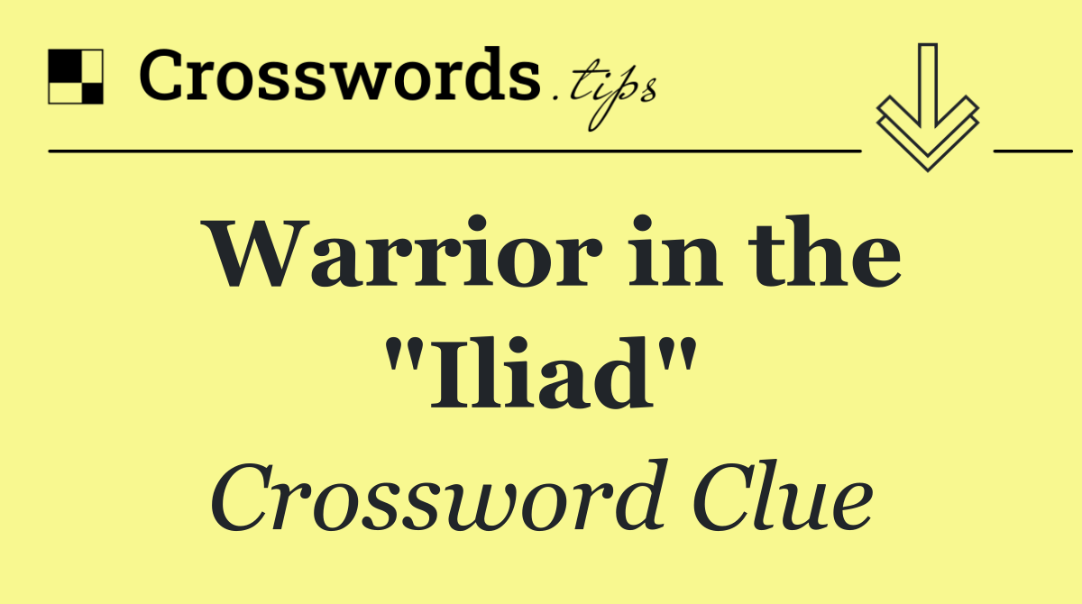 Warrior in the "Iliad"