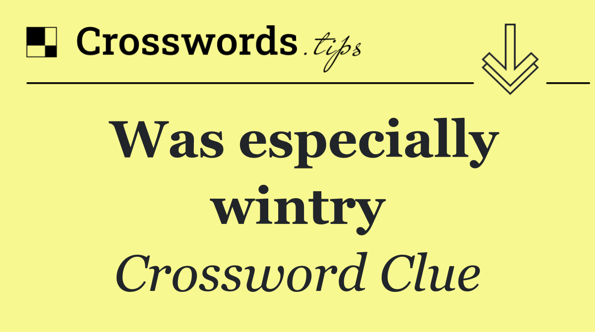 Was especially wintry