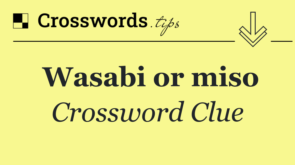 Wasabi or miso