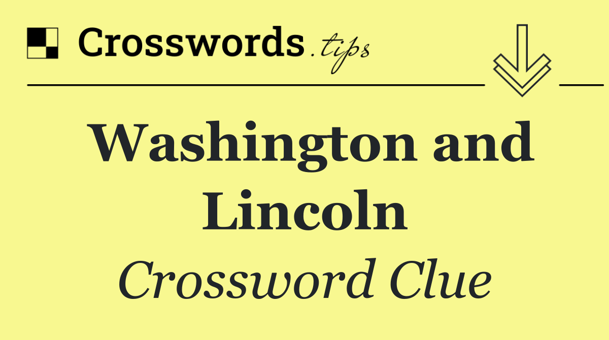 Washington and Lincoln