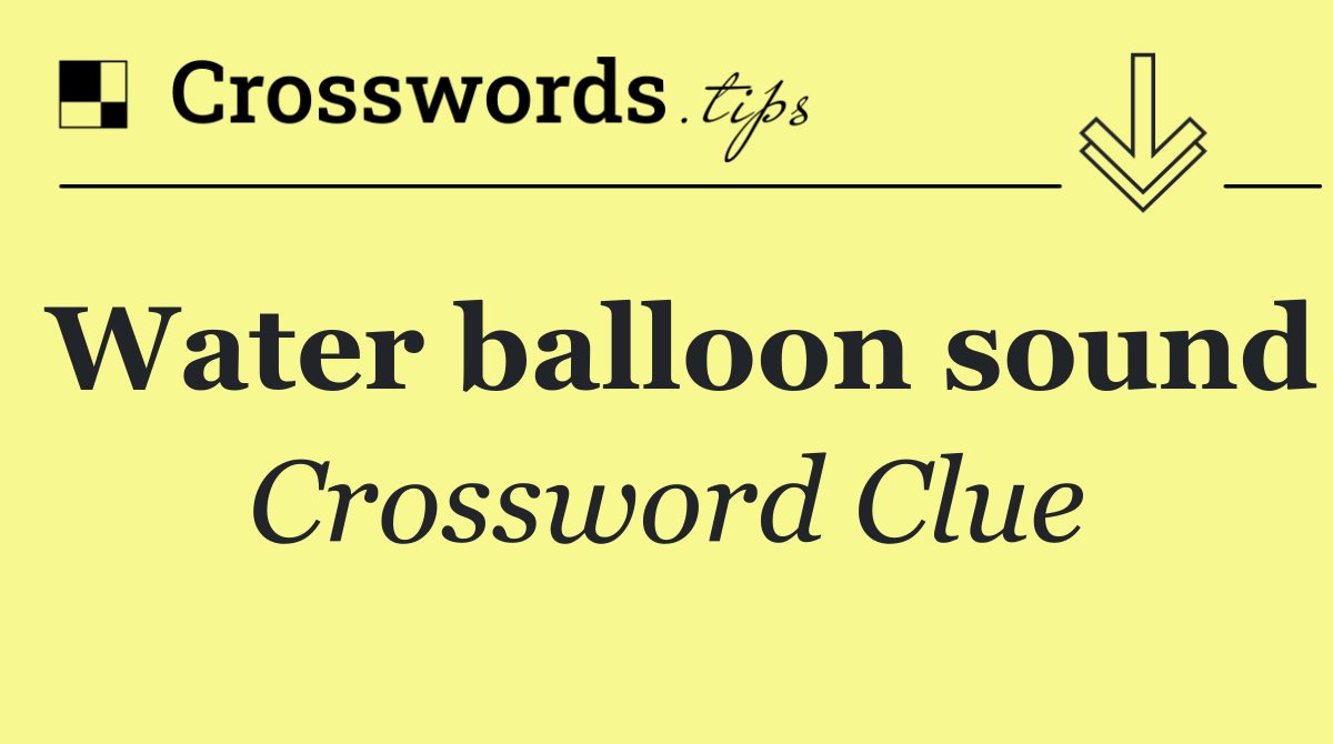 Water balloon sound