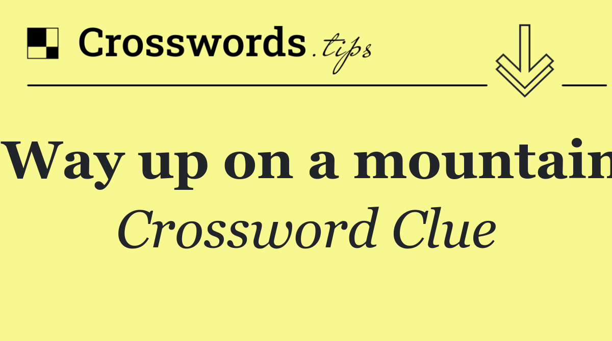 Way up on a mountain