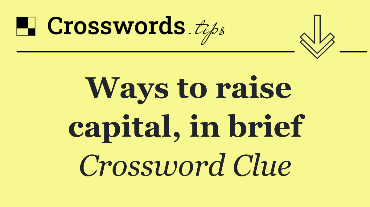Ways to raise capital, in brief