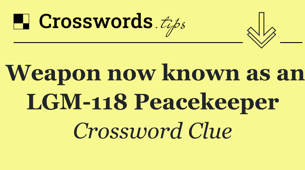 Weapon now known as an LGM 118 Peacekeeper