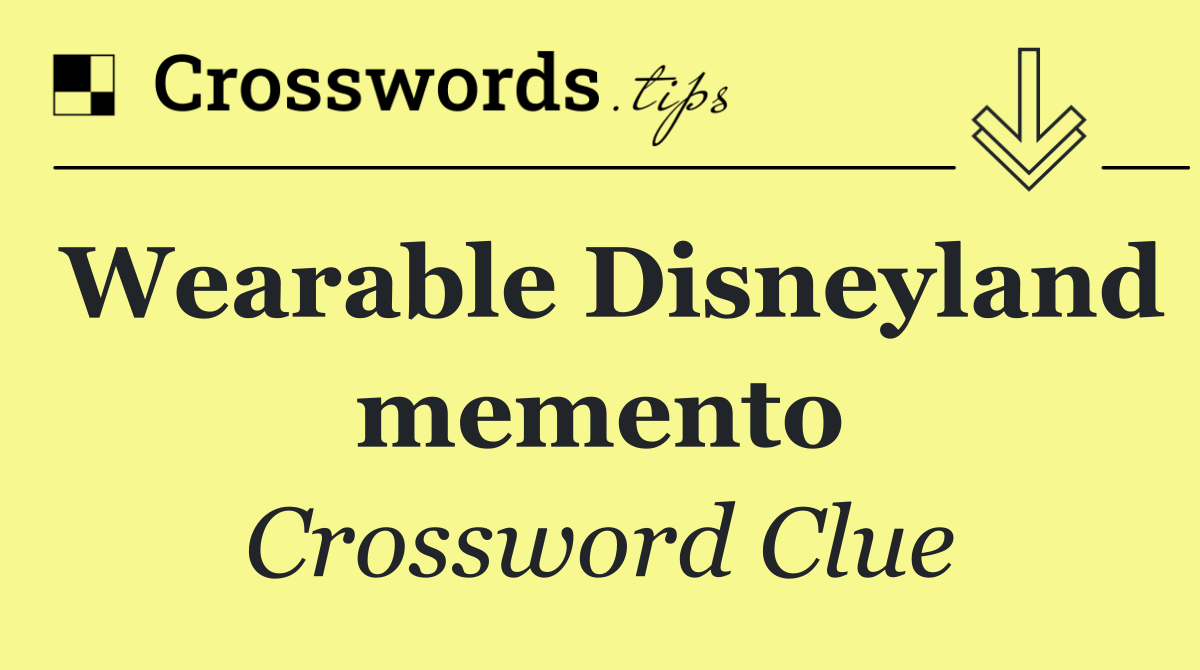 Wearable Disneyland memento
