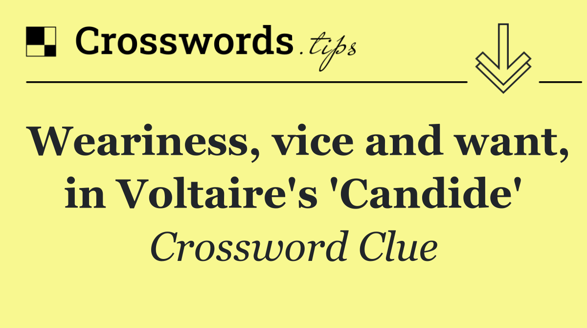 Weariness, vice and want, in Voltaire's 'Candide'