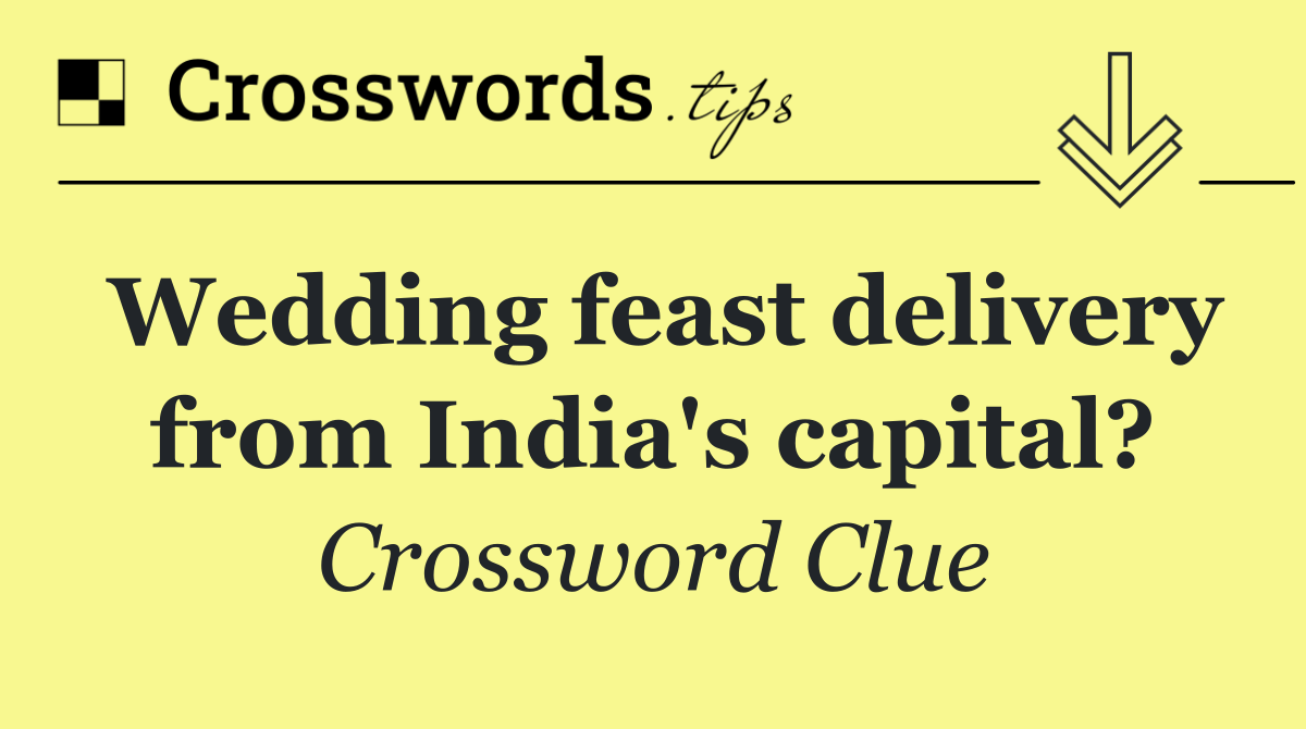 Wedding feast delivery from India's capital?