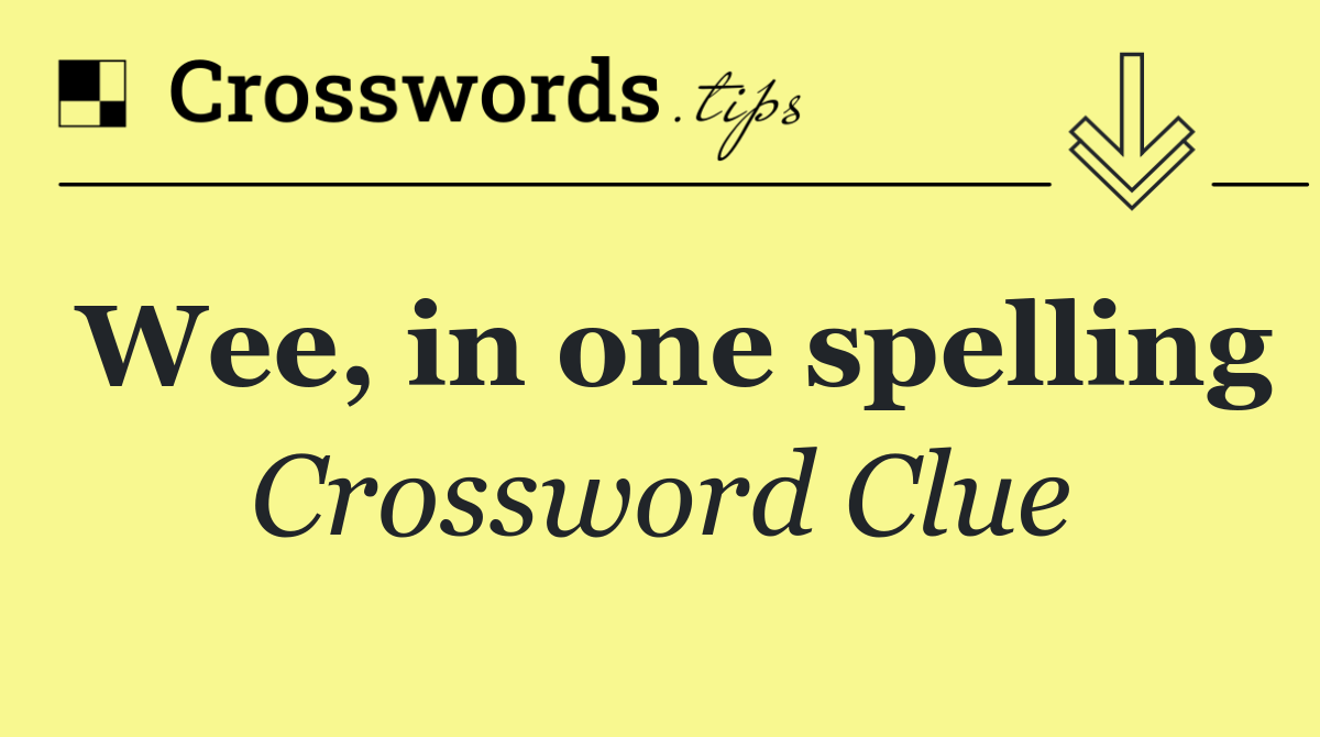 Wee, in one spelling