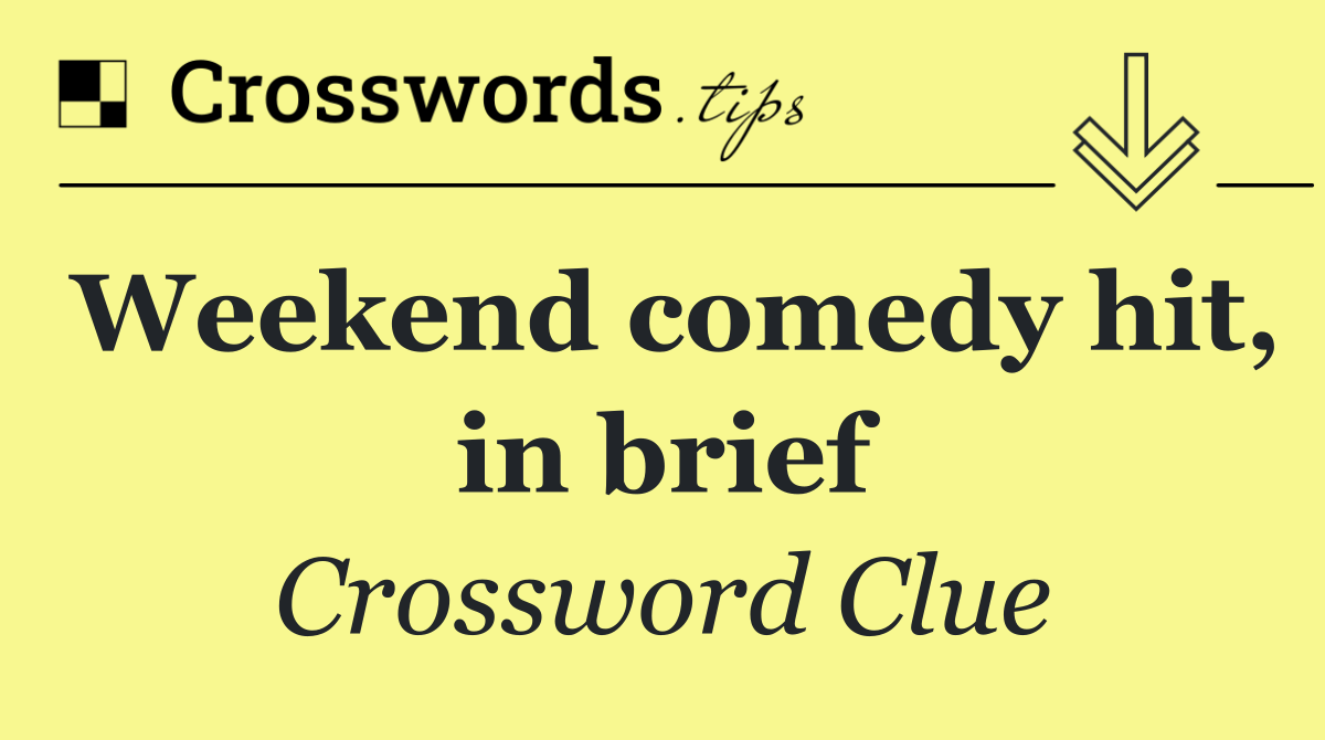 Weekend comedy hit, in brief