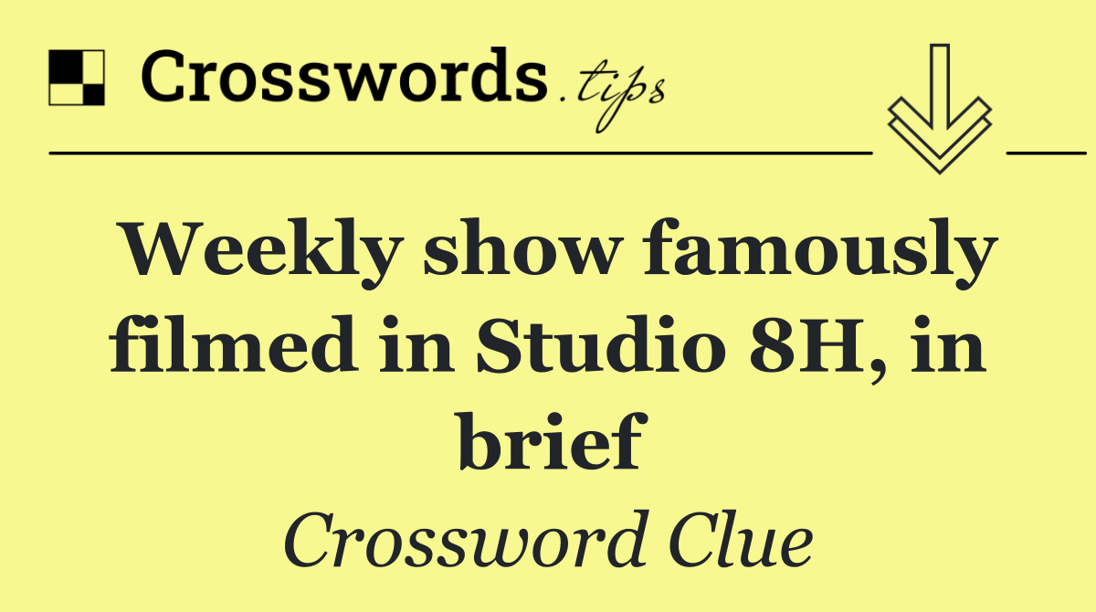 Weekly show famously filmed in Studio 8H, in brief