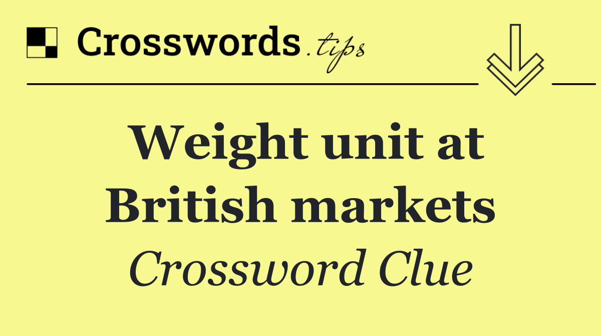 Weight unit at British markets