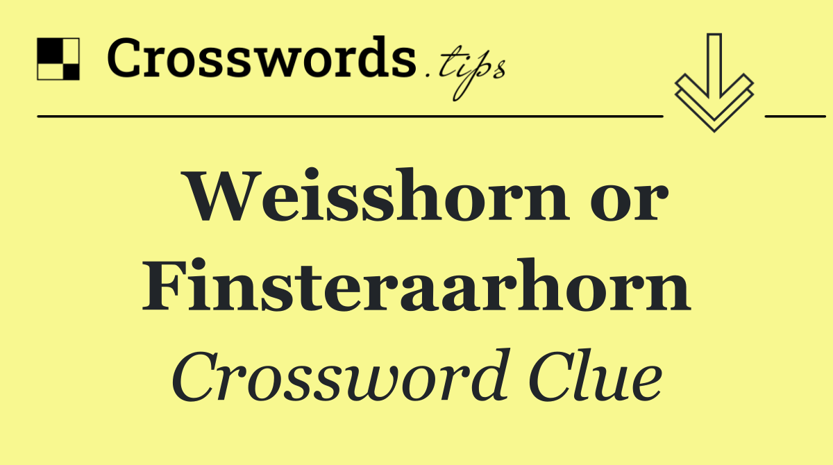 Weisshorn or Finsteraarhorn