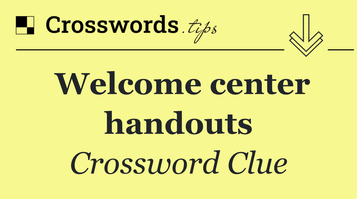Welcome center handouts