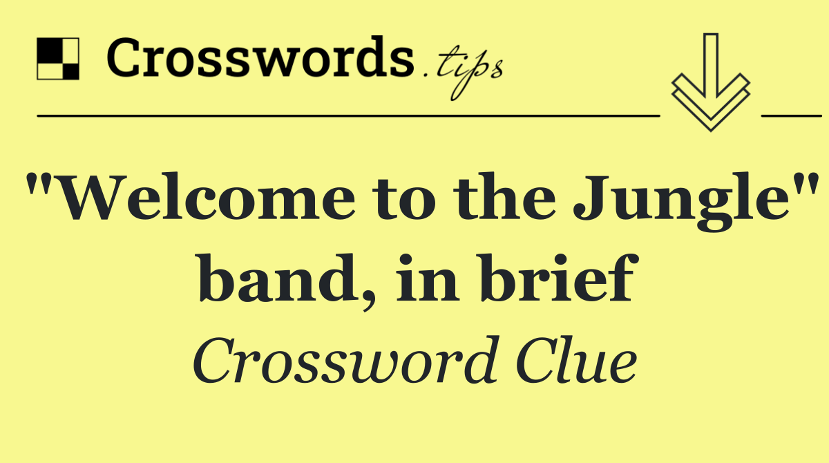 "Welcome to the Jungle" band, in brief