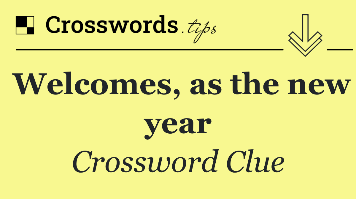 Welcomes, as the new year