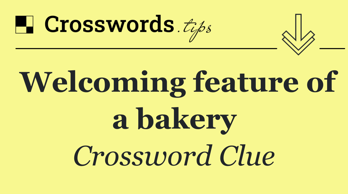 Welcoming feature of a bakery