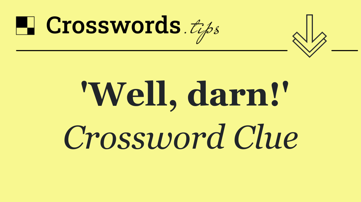 'Well, darn!'
