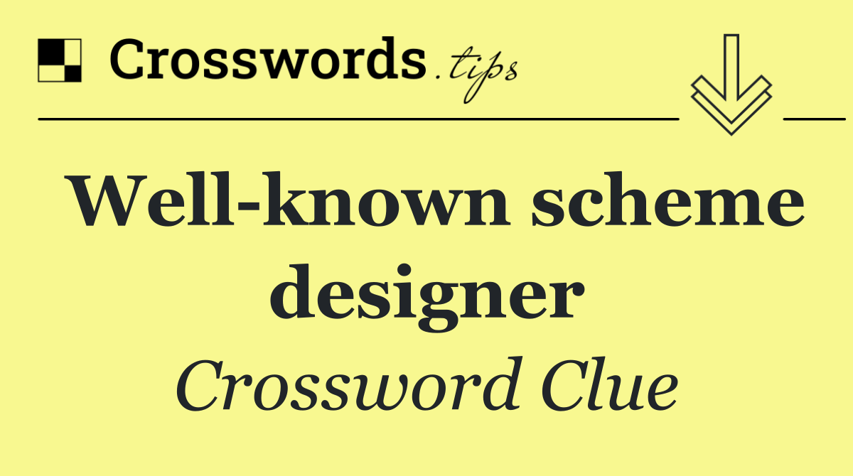Well known scheme designer