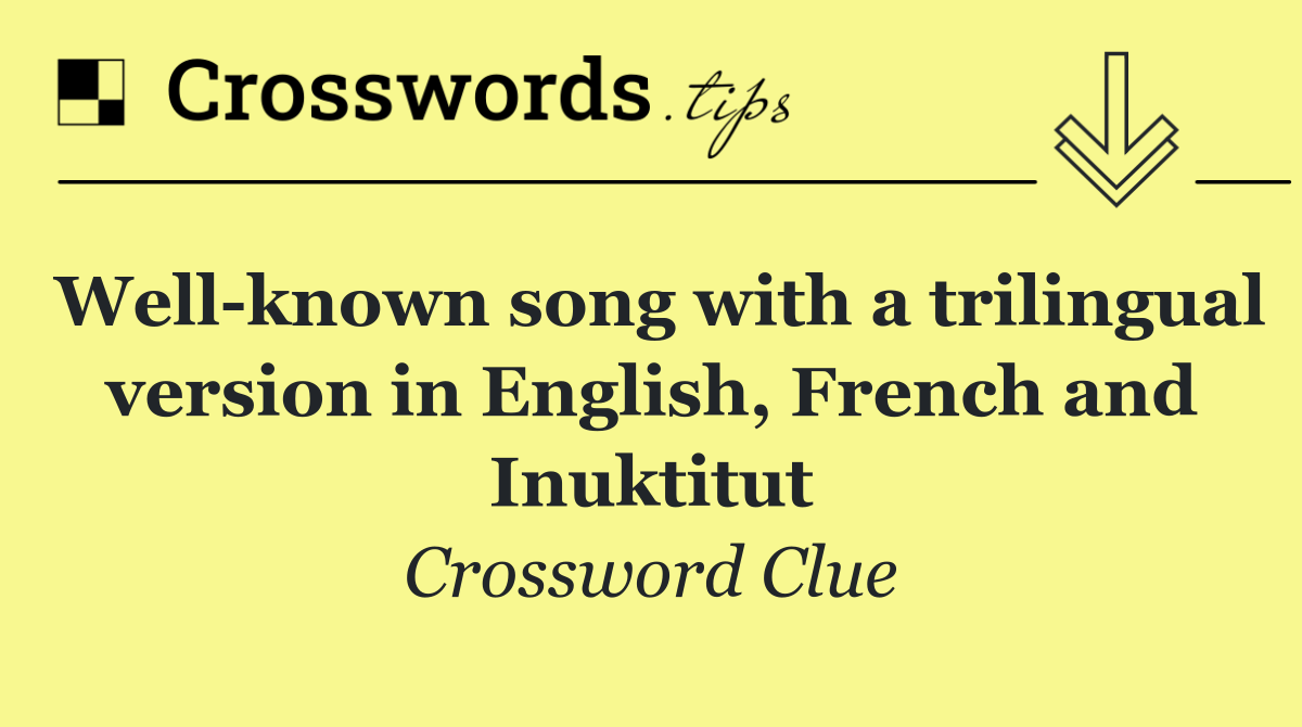 Well known song with a trilingual version in English, French and Inuktitut