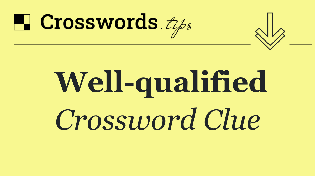 Well qualified