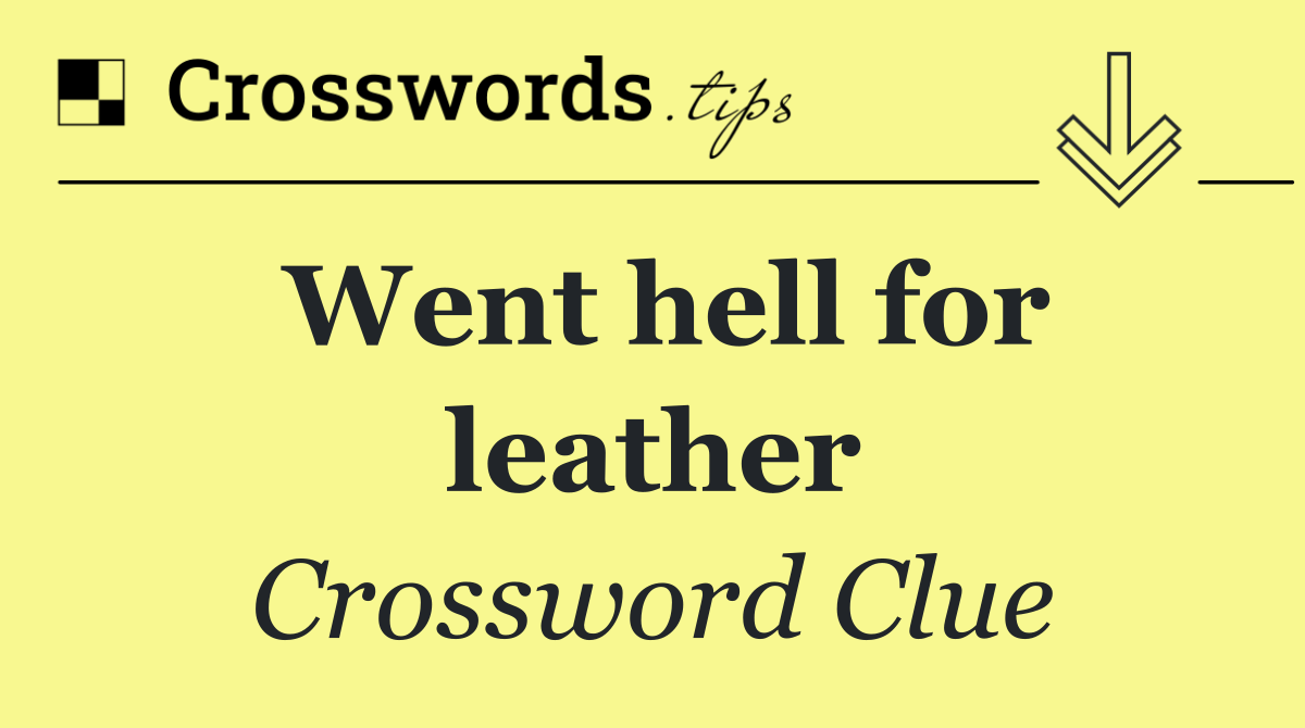 Went hell for leather