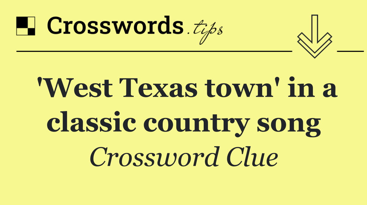 'West Texas town' in a classic country song