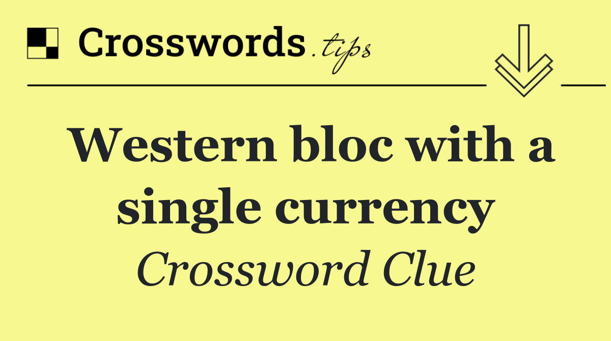 Western bloc with a single currency